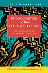 book Undocumented Latino College Students : Their Socioemotional and Academic Experiences