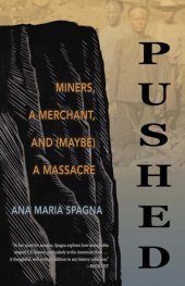 book Pushed: Miners, a Merchant, and (Maybe) a Massacre