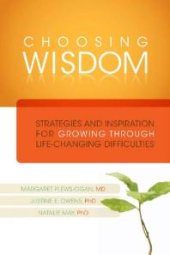 book Choosing Wisdom : Strategies and Inspiration for Growing Through Life-Changing Difficulties