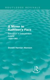 book A Mirror to Kathleen's Face : Education in Independent Ireland 1922-60