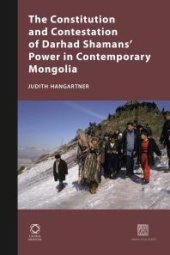 book The Constitution and Contestation of Darhad Shamans' Power in Contemporary Mongolia