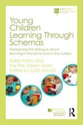 book Young Children Learning Through Schemas : Deepening the Dialogue about Learning in the Home and in the Nursery