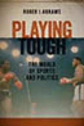 book Playing Tough : The World of Sports and Politics