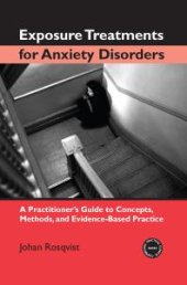 book Exposure Treatments for Anxiety Disorders : A Practitioner's Guide to Concepts, Methods, and Evidence-Based Practice