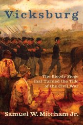 book Vicksburg: The Bloody Siege that Turned the Tide of the Civil War