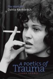 book A Poetics of Trauma : The Work of Dahlia Ravikovitch