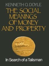 book The Social Meanings of Money and Property : In Search of a Talisman