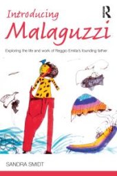 book Introducing Malaguzzi : Exploring the Life and Work of Reggio Emilia's Founding Father