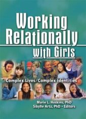 book Working Relationally with Girls : Complex Lives/Complex Identities