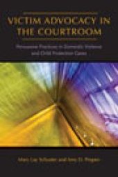 book Victim Advocacy in the Courtroom : Persuasive Practices in Domestic Violence and Child Protection Cases