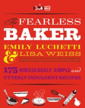 book The Fearless Baker: Scrumptious Cakes, Pies, Cobblers, Cookies, and Quick Breads that You Can Make to Impress Your Friends and Yourself