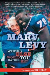 book Marv Levy: Where Else Would You Rather Be?