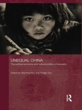 book Unequal China : The Political Economy and Cultural Politics of Inequality