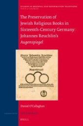 book The Preservation of Jewish Religious Books in Sixteenth-Century Germany: Johannes Reuchlin's Augenspiegel