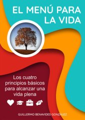 book El Menu Para La Vida: Los Cuatro Principios Básicos Para Alcanzar Una Vida Plena