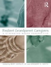 book Resilient Grandparent Caregivers : A Strengths-Based Perspective