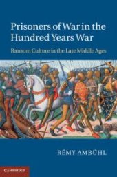 book Prisoners of War in the Hundred Years War : Ransom Culture in the Late Middle Ages