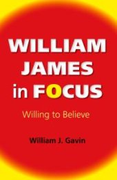 book William James in Focus : Willing to Believe