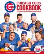 book Chicago Cubs Cookbook : All-Star Recipes from Your Favorite Players