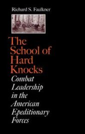 book The School of Hard Knocks : Combat Leadership in the American Expeditionary Forces