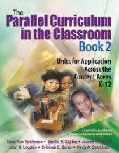 book The Parallel Curriculum in the Classroom, Book 2 : Units for Application Across the Content Areas, K-12