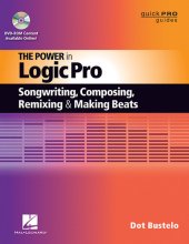 book The Power in Logic Pro: Songwriting, Composing, Remixing, and Making Beats