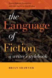 book The Language of Fiction : A Writer's Stylebook