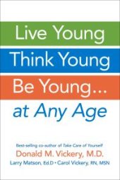 book Live Young, Think Young, Be Young : . . . At Any Age