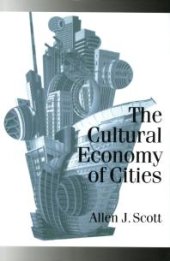 book The Cultural Economy of Cities : Essays on the Geography of Image-Producing Industries