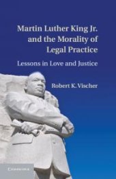 book Martin Luther King Jr. and the Morality of Legal Practice : Lessons in Love and Justice