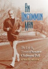 book An Uncommon Man : The Life and Times of Senator Claiborne Pell