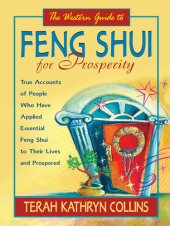 book The Western Guide to Feng Shui for Prosperity: True Accounts of People Who Have Applied Essential Feng Shui to Their Lives and Prospered