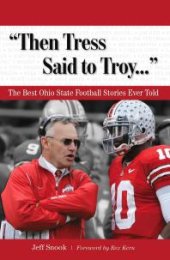 book "Then Tress Said to Troy. . ." : The Best Ohio State Football Stories Ever Told