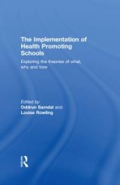 book The Implementation of Health Promoting Schools : Exploring the Theories of What, Why and How