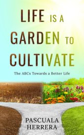 book Life is a Garden to Cultivate: The ABCs Towards a Better Life: The ABC