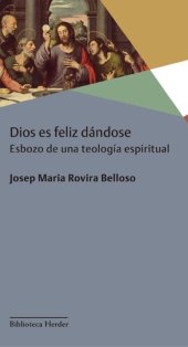 book Dios es feliz dándose: Esbozo de una teología espiritual