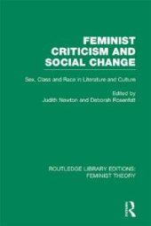 book Feminist Criticism and Social Change (RLE Feminist Theory) : Sex, Class and Race in Literature and Culture