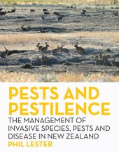 book Pests and Pestilence: The Management of Invasive Species, Pests and Disease in New Zealand