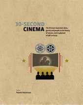 book 30-Second Cinema: The 50 most important ideas, genres, and people in the history of movie-making, each explained in half a minute