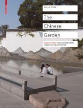 book The Chinese Garden : Garden Types for Contemporary Landscape Architecture