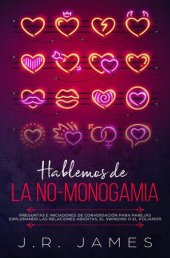 book Hablemos de la No-Monogamia: Preguntas e Iniciadores de Conversación para Parejas Explorando las Relaciones Abiertas, el Swinging o el Poliamor