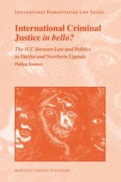 book International Criminal Justice in Bello? : The ICC Between Law and Politics in Darfur and Northern Uganda