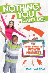 book Nothing You Can't Do!: The Secret Power of Growth Mindsets