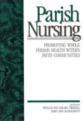 book Parish Nursing : Promoting Whole Person Health Within Faith Communities