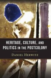 book Heritage, Culture, and Politics in the Postcolony