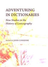 book Adventuring in Dictionaries : New Studies in the History of Lexicography