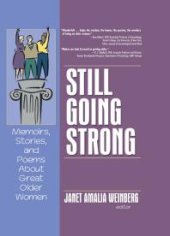 book Still Going Strong : Memoirs, Stories, and Poems about Great Older Women