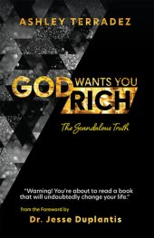 book God Wants You Rich: The Scandalous Truth