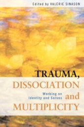 book Trauma, Dissociation and Multiplicity : Working on Identity and Selves