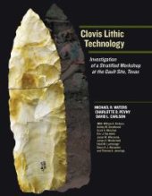 book Clovis Lithic Technology : Investigation of a Stratified Workshop at the Gault Site, Texas